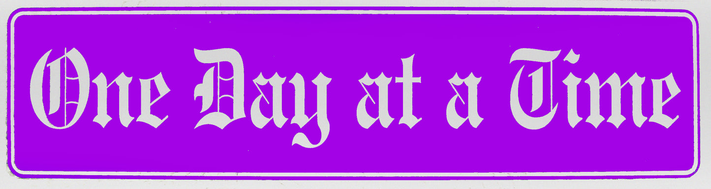 "One Day at a Time" Bumper Sticker, Available in 3 Colors, Size 11-1/2" x 3"