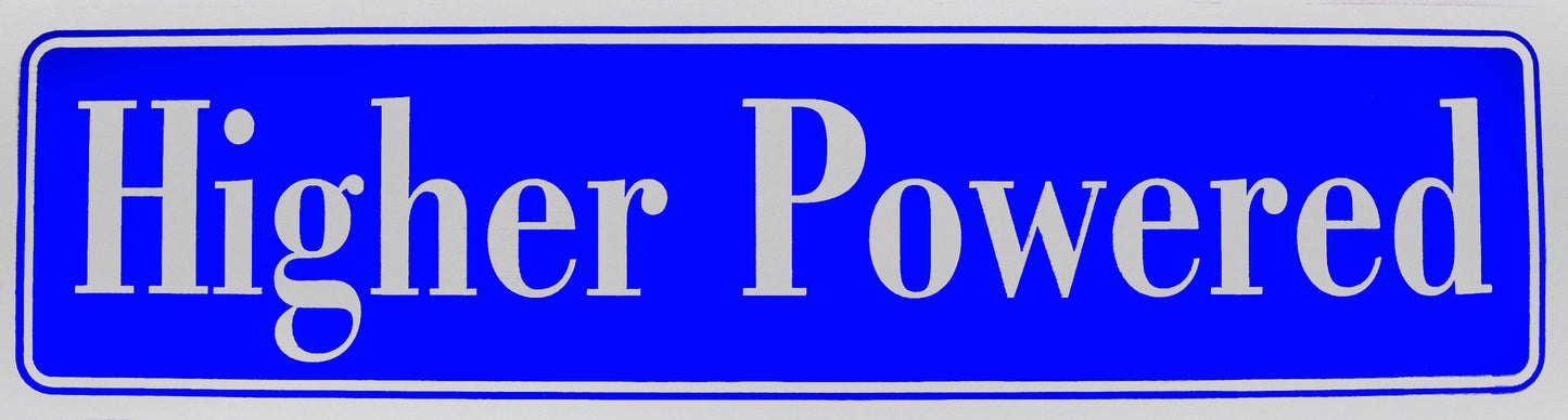 "Higher Powered" Bumper Sticker, Available in 3 Colors, Size 11-1/2" x 3"