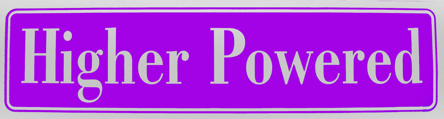 "Higher Powered" Bumper Sticker, Available in 3 Colors, Size 11-1/2" x 3"