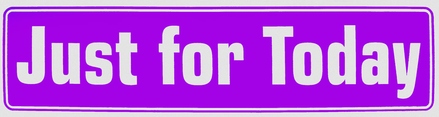 "Just For Today" Bumper Sticker, Available in 3 Colors, Size 11-1/2" x 3"