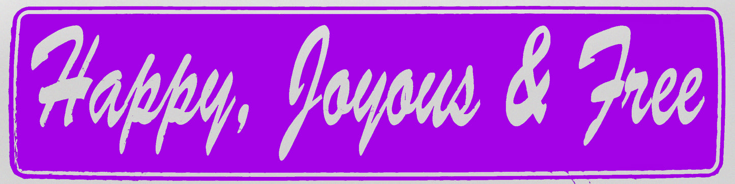 "Happy, Joyous & Free" Bumper Sticker, Available in 3 Colors, Size 11-1/2" x 3"