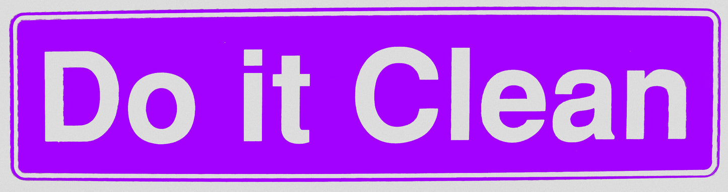 "Do it Clean" Bumper Sticker, Available in 3 Colors, Size 11-1/2" x 3"