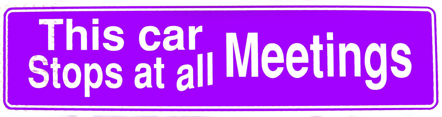 "This car Stops at all Meetings" Bumper Sticker, Available in 3 Colors, Size 11-1/2" x 3"