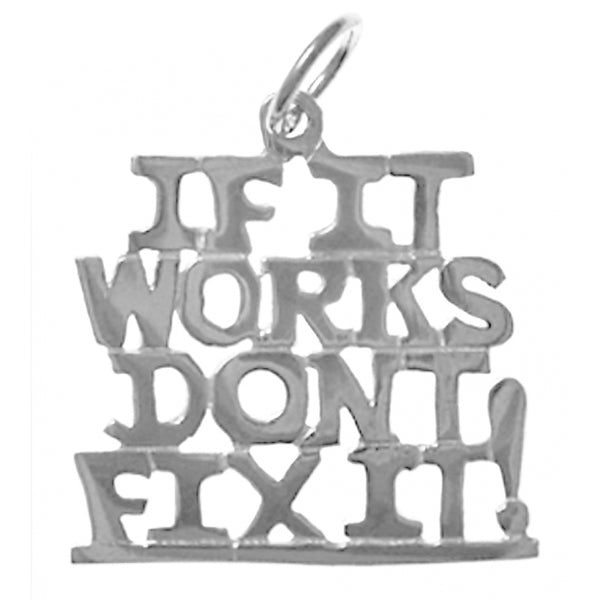 Sterling Silver, Sayings Pendant, "IF IT WORKS DON'T FIX IT!"
