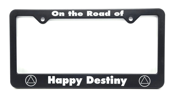 Recovery Related Plastic Auto License Plate Frame, #F2, "On the Road of,  Happy Destiny"