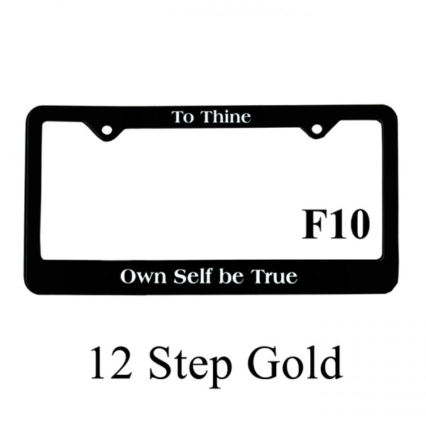 Recovery Related Plastic Auto License Plate Frame, #F10, "To Thine, Own Self be True"