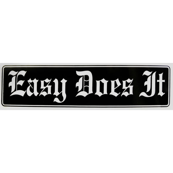 "Easy Does It" Bumper Sticker, Available in 3 Colors, Size 11-1/2" x 3"