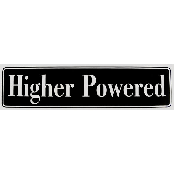 "Higher Powered" Bumper Sticker, Available in 3 Colors, Size 11-1/2" x 3"