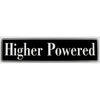 "Higher Powered" Bumper Sticker, Available in 3 Colors, Size 11-1/2" x 3"