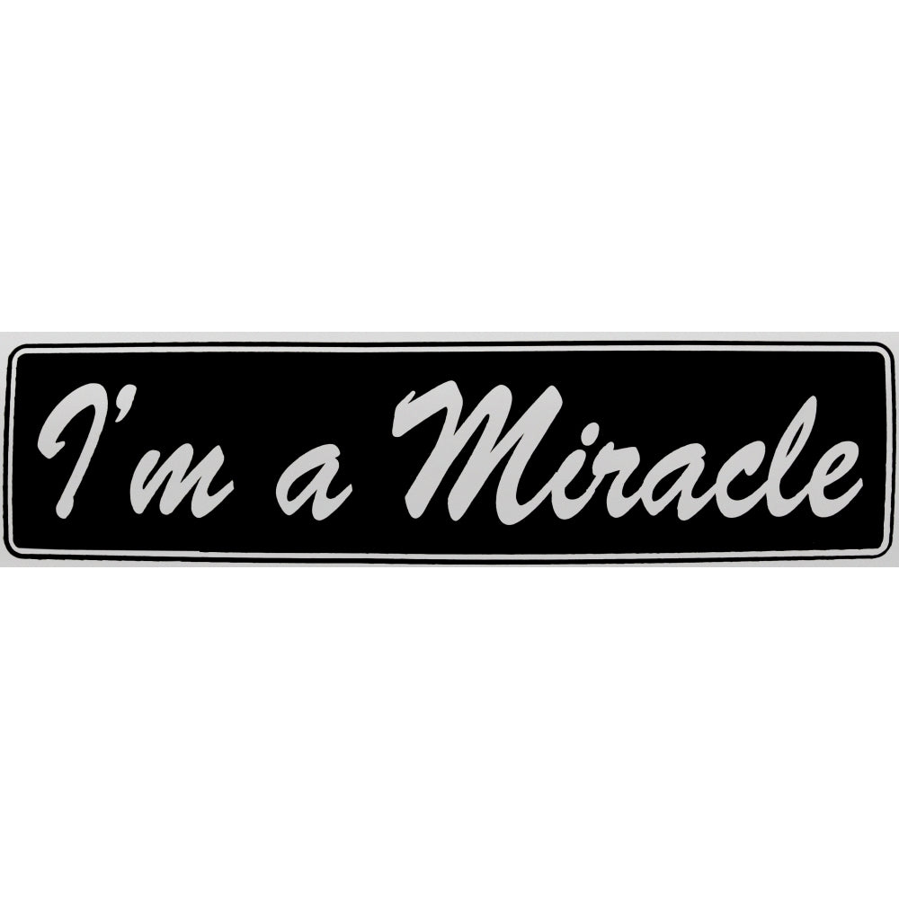 "I'm A Miracle" Bumper Sticker, Available in 3 Colors, Size 11-1/2" x 3"