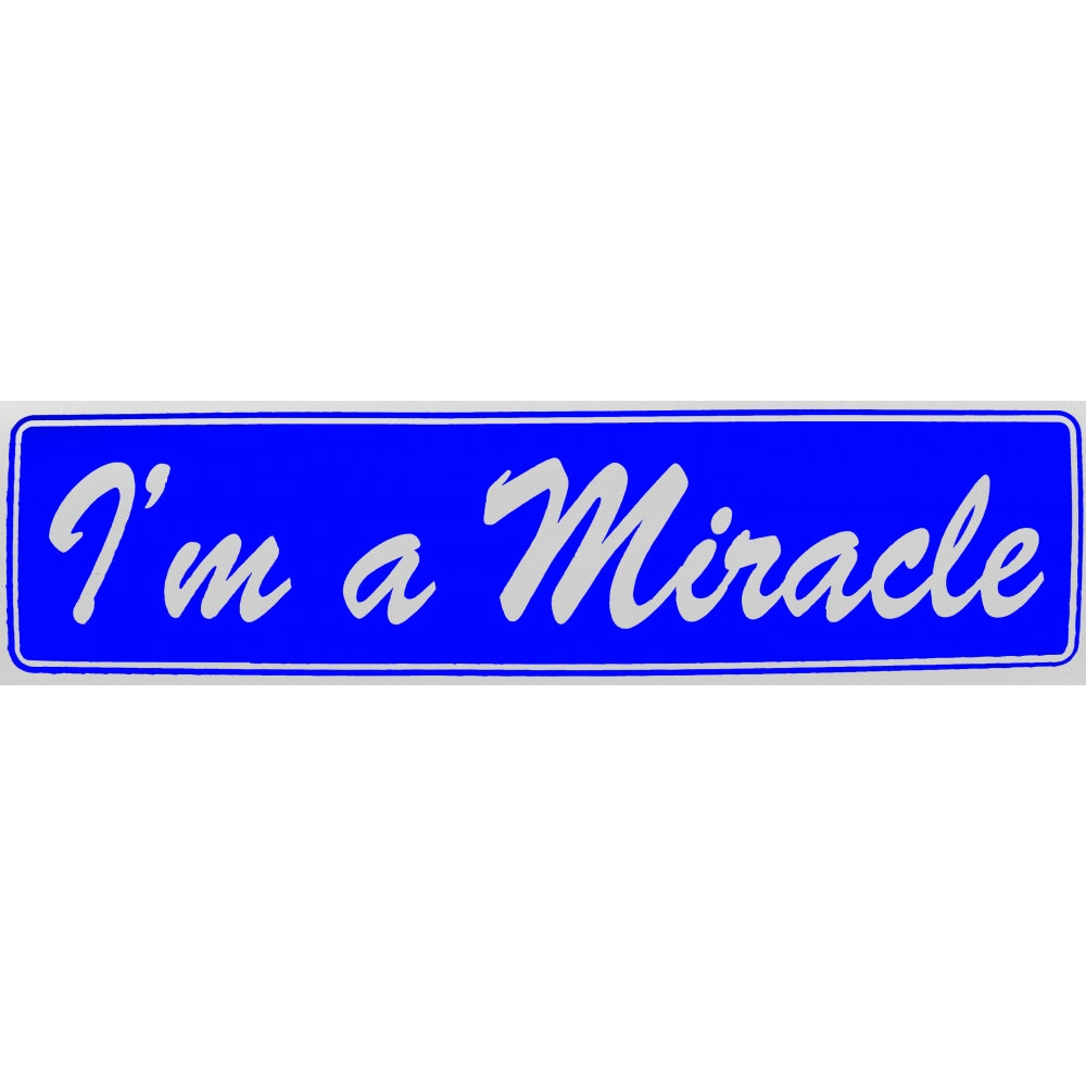 "I'm A Miracle" Bumper Sticker, Available in 3 Colors, Size 11-1/2" x 3"