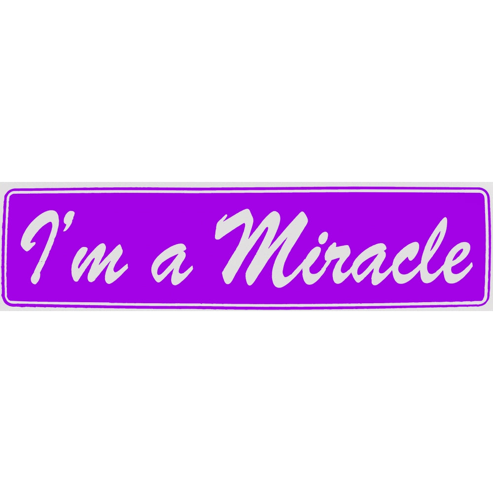 "I'm A Miracle" Bumper Sticker, Available in 3 Colors, Size 11-1/2" x 3"
