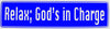 "Relax; God's in Charge" Bumper Sticker, Available in 3 Colors, Size 11-1/2" x 3"