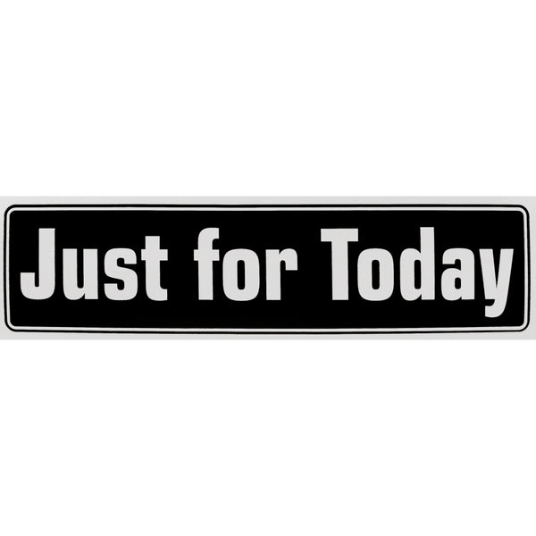 "Just For Today" Bumper Sticker, Available in 3 Colors, Size 11-1/2" x 3"
