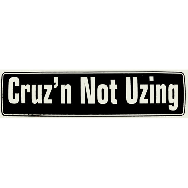 "Cruz'n Not Uzing" Bumper Sticker, Available in 3 Colors, Size 11-1/2" x 3"