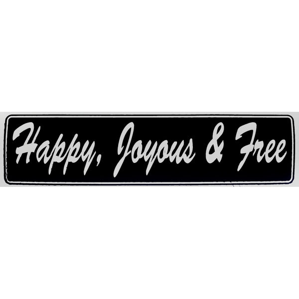 "Happy, Joyous & Free" Bumper Sticker, Available in 3 Colors, Size 11-1/2" x 3"