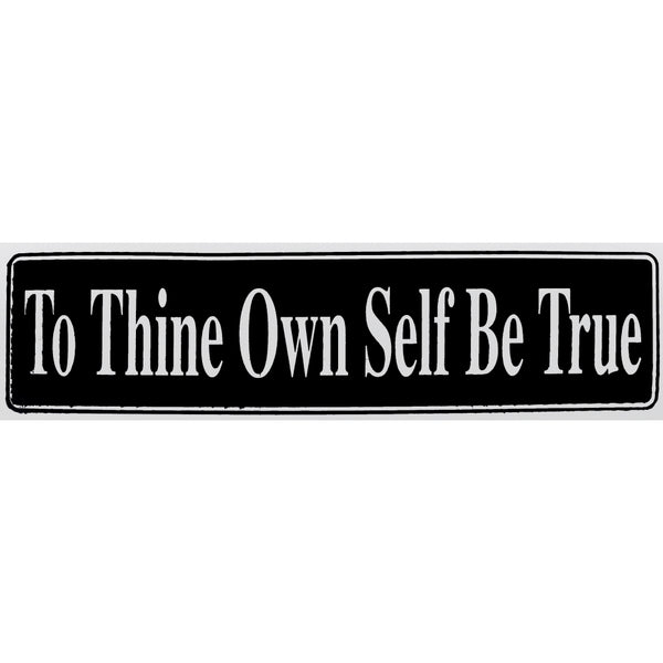 "To Thine Own Self Be True" Bumper Sticker, Available in 3 Colors, Size 11-1/2" x 3"