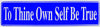 "To Thine Own Self Be True" Bumper Sticker, Available in 3 Colors, Size 11-1/2" x 3"
