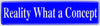 "Reality What a Concept" Bumper Sticker, Available in 3 Colors, Size 11-1/2" x 3"