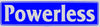 "Powerless" Bumper Sticker, Available in 3 Colors, Size 11-1/2" x 3"
