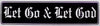 "Let Go & Let God" Bumper Sticker, Available in 3 Colors, Size 11-1/2" x 3"