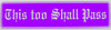 "This Too Shall Pass" Bumper Sticker, Available in 3 Colors, Size 11-1/2" x 3"