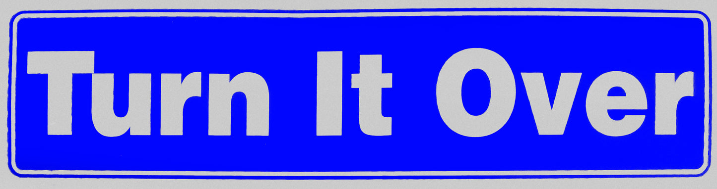 "Turn It Over" Bumper Sticker, Available in 3 Colors, Size 11-1/2" x 3"