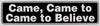 "Came, Came to, Came to Believe" Bumper Sticker, Available in 3 Colors, Size 11-1/2" x 3"