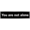 "You are not alone" Bumper Sticker, Available in 3 Colors, Size 11-1/2" x 3"