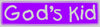"God's Kid" Bumper Sticker, Available in 3 Colors, Size 11-1/2" x 3"