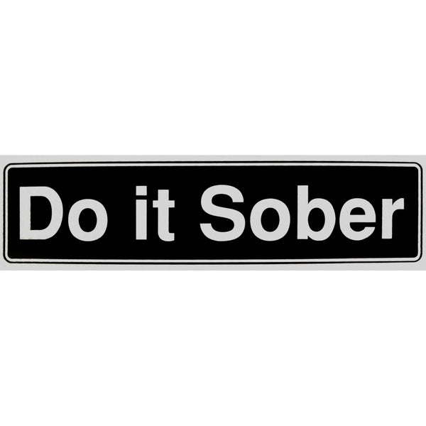 "Do it Sober" Bumper Sticker, Available in 3 Colors, Size 11-1/2" x 3"