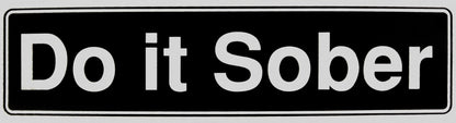 "Do it Sober" Bumper Sticker, Available in 3 Colors, Size 11-1/2" x 3"