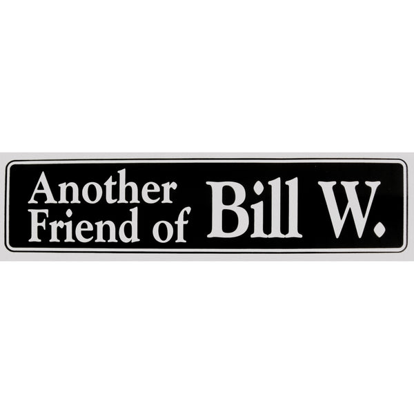 "Another Friend of Bill W." Bumper Sticker, Available in 3 Colors, Size 11-1/2" x 3"