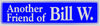 "Another Friend of Bill W." Bumper Sticker, Available in 3 Colors, Size 11-1/2" x 3"