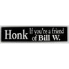 "Honk If you're a friend of Bill W." Bumper Sticker, Available in 3 Colors, Size 11-1/2" x 3"