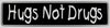 "Hugs Not Drugs" Bumper Sticker, Available in 3 Colors, Size 11-1/2" x 3"