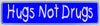 "Hugs Not Drugs" Bumper Sticker, Available in 3 Colors, Size 11-1/2" x 3"
