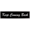 "Keep Coming Back" Bumper Sticker, Available in 3 Colors, Size 11-1/2" x 3"