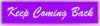 "Keep Coming Back" Bumper Sticker, Available in 3 Colors, Size 11-1/2" x 3"