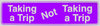 "Taking a Trip, Not, Taking a Trip" Bumper Sticker, Available in 3 Colors, Size 11-1/2" x 3"