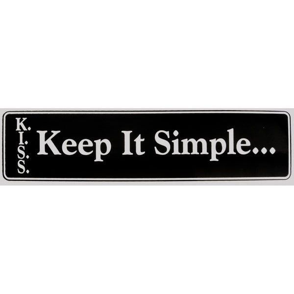 K.I.S.S "Keep It Simple" Bumper Sticker, Available in 3 Colors, Size 11-1/2" x 3"