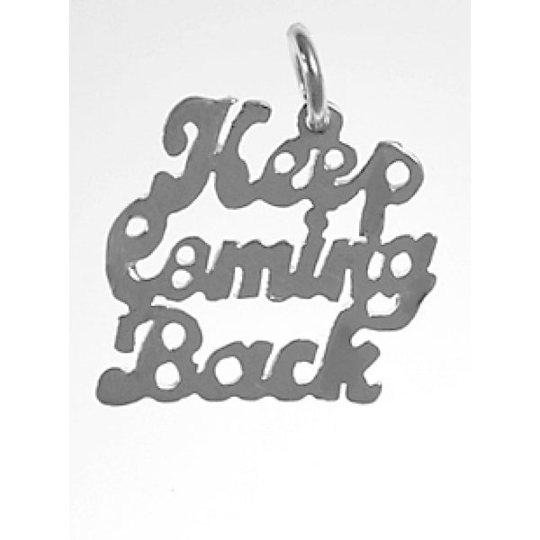 Sterling Silver, Sayings Pendant, "Keep Coming Back"